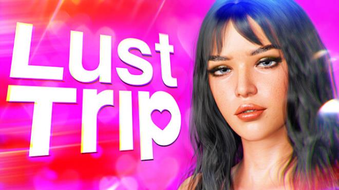Lust Trip 💕 Free Download